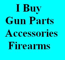 GUNS AND GUN PARTS WANTED - Click Image to Close