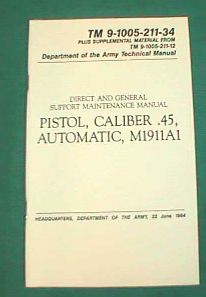 M1911A1 Pistol Maintenance Manual TM 9-1005-211-34 M1911A1 Pistol Maintenance Manual TM 9-1005-211-34