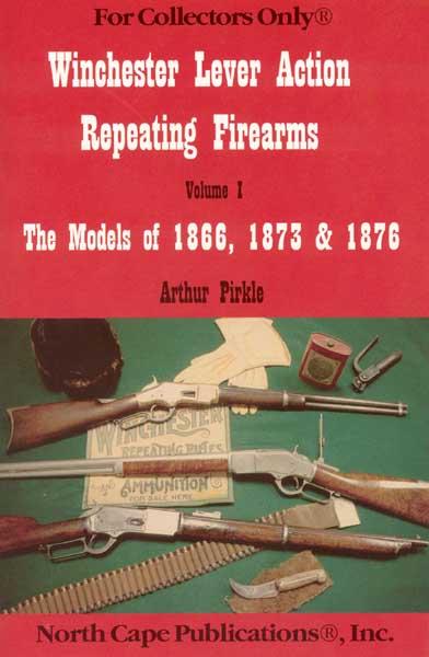 Winchester Lever Action Repeating Firearms, Vol 1 1866 1873 1876 - Click Image to Close